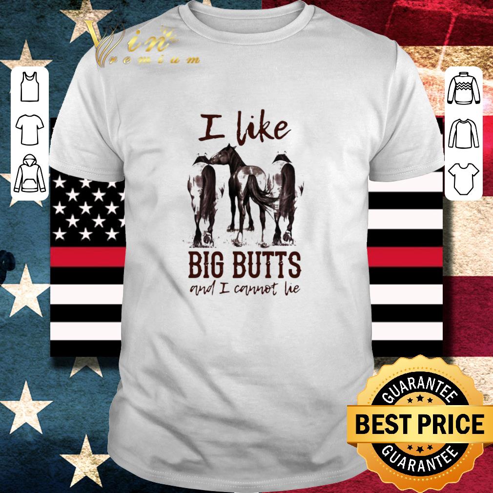 Original Horse I Like Big Butts And I Cannot Lie shirt