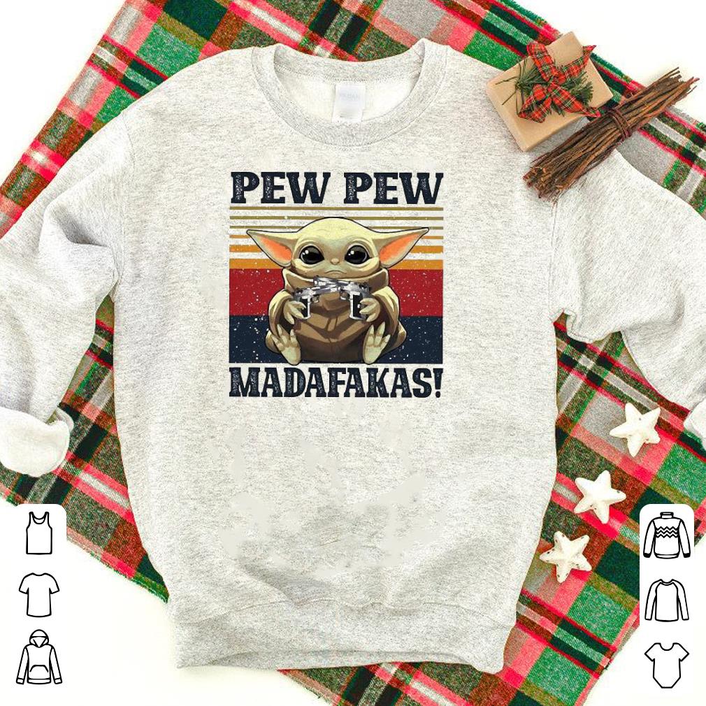 Nice Baby Yoda Pew Pew Madafakas Vintage Shirt