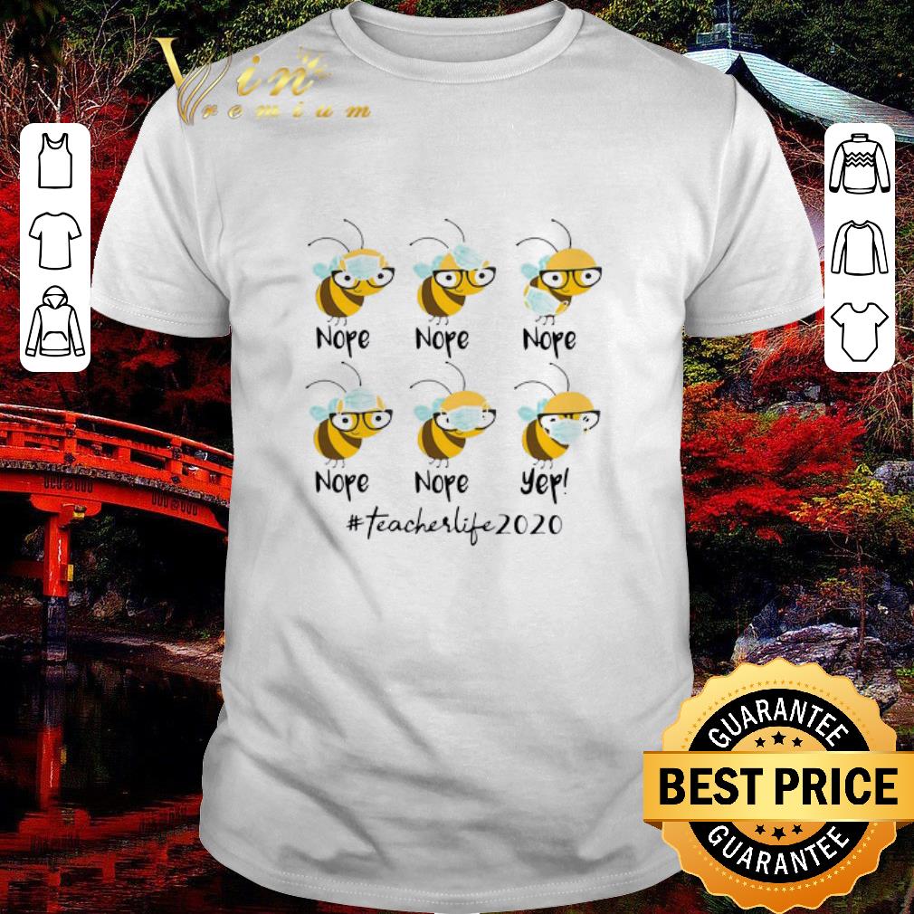 Original Bee Face Mask Nope Nope Yep Teacher Life 2020 shirt
