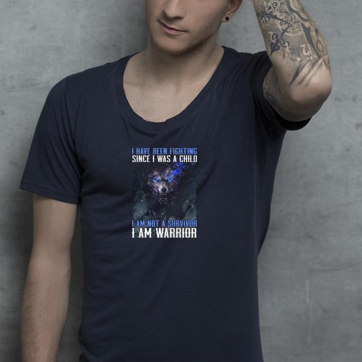 b8426779 nice wolf i have been fighting since i was a child i am not a survivor i am a warrior shirt 4 - Nice Wolf I Have Been Fighting Since I Was A Child I Am Not A Survivor I Am A Warrior Shirt