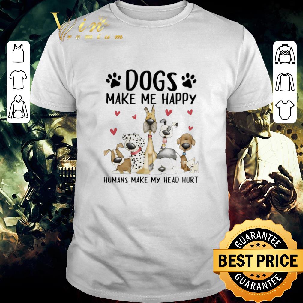 Original Dogs Make Me Happy Humans Make My Head Hurt sweater