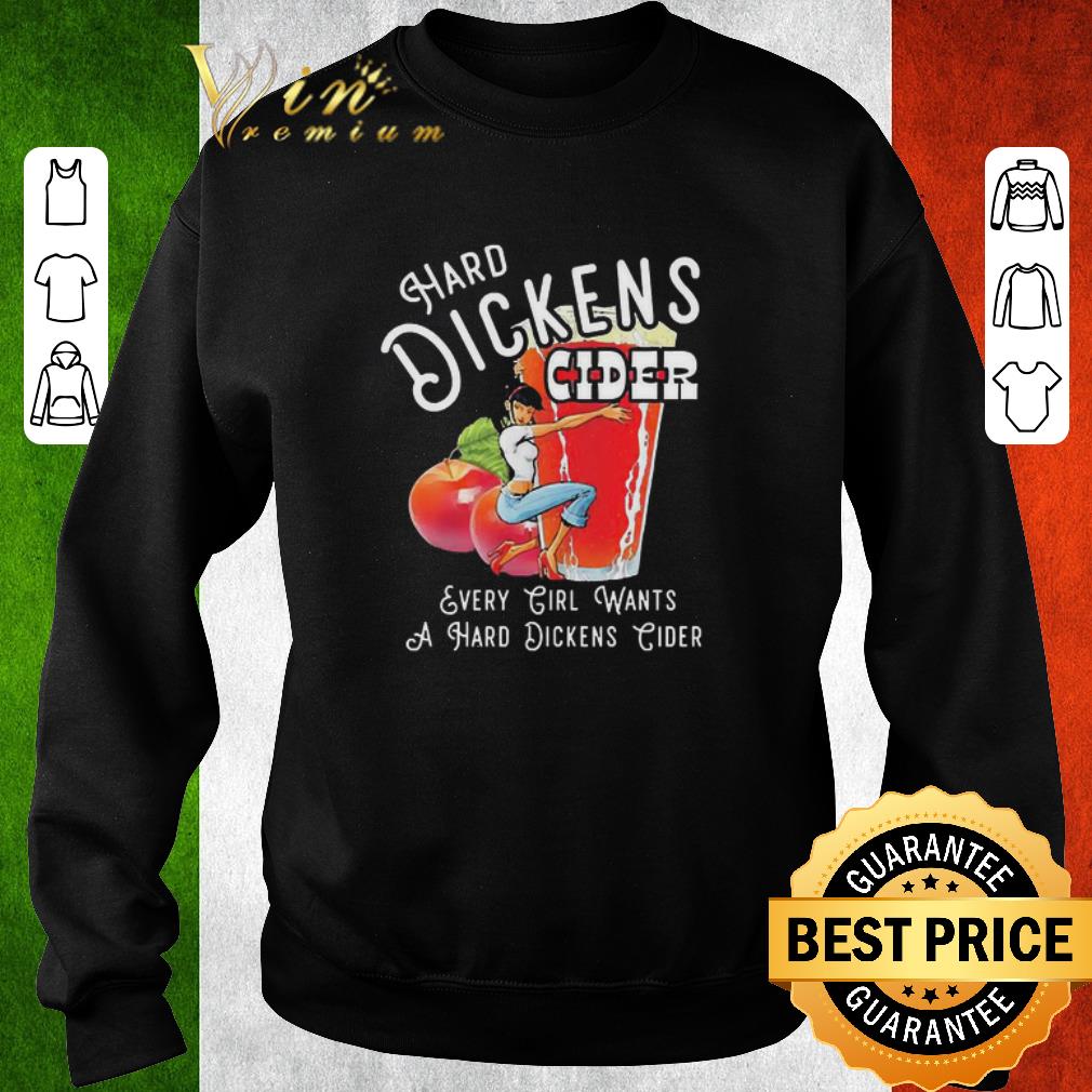 Nice Hard Dickens Cider Every Girl Wants A Hard Dickens Cider shirt d8e0023d nice hard dickens cider every girl wants a hard dickens cider shirt 4 - Nice Hard Dickens Cider Every Girl Wants A Hard Dickens Cider shirt