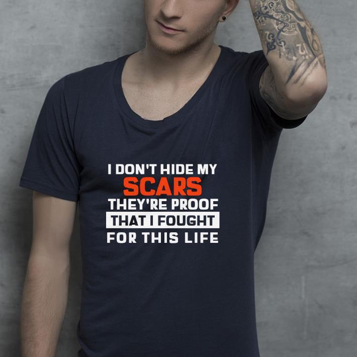 ec2bb90f nice i don t hide my scars they re proof that i fought for this life shirt 4 - Nice I Don’t Hide My Scars They’re Proof That I Fought For This Life Shirt