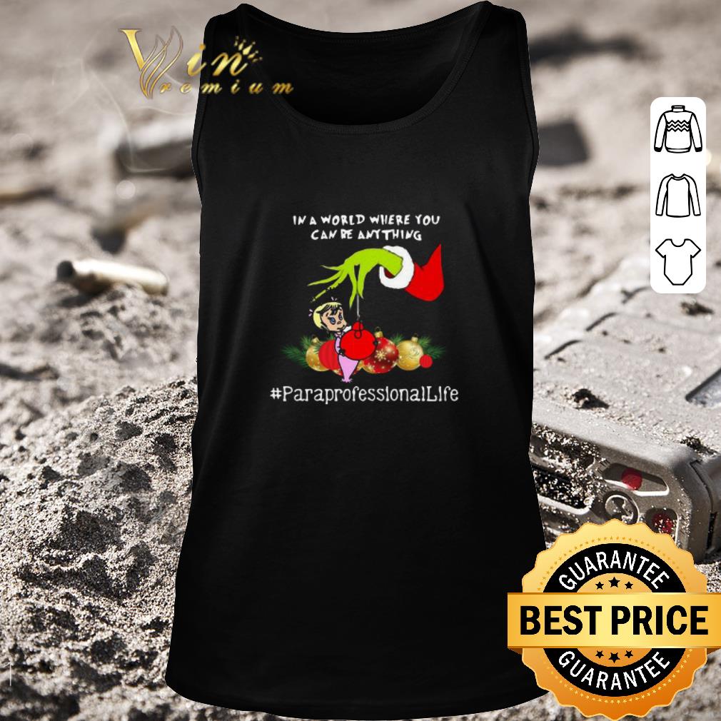 Premium Hand Grinch Holding Ornaments In A World Where You Can Be Anything Paraprofessional Sweater shirt