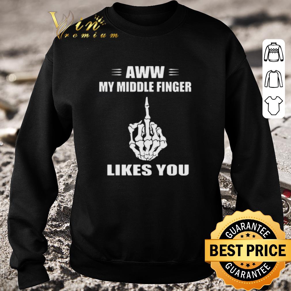 08a2a927 top aww my middle finger likes you shirt 4 - Top Aww My Middle Finger Likes You shirt