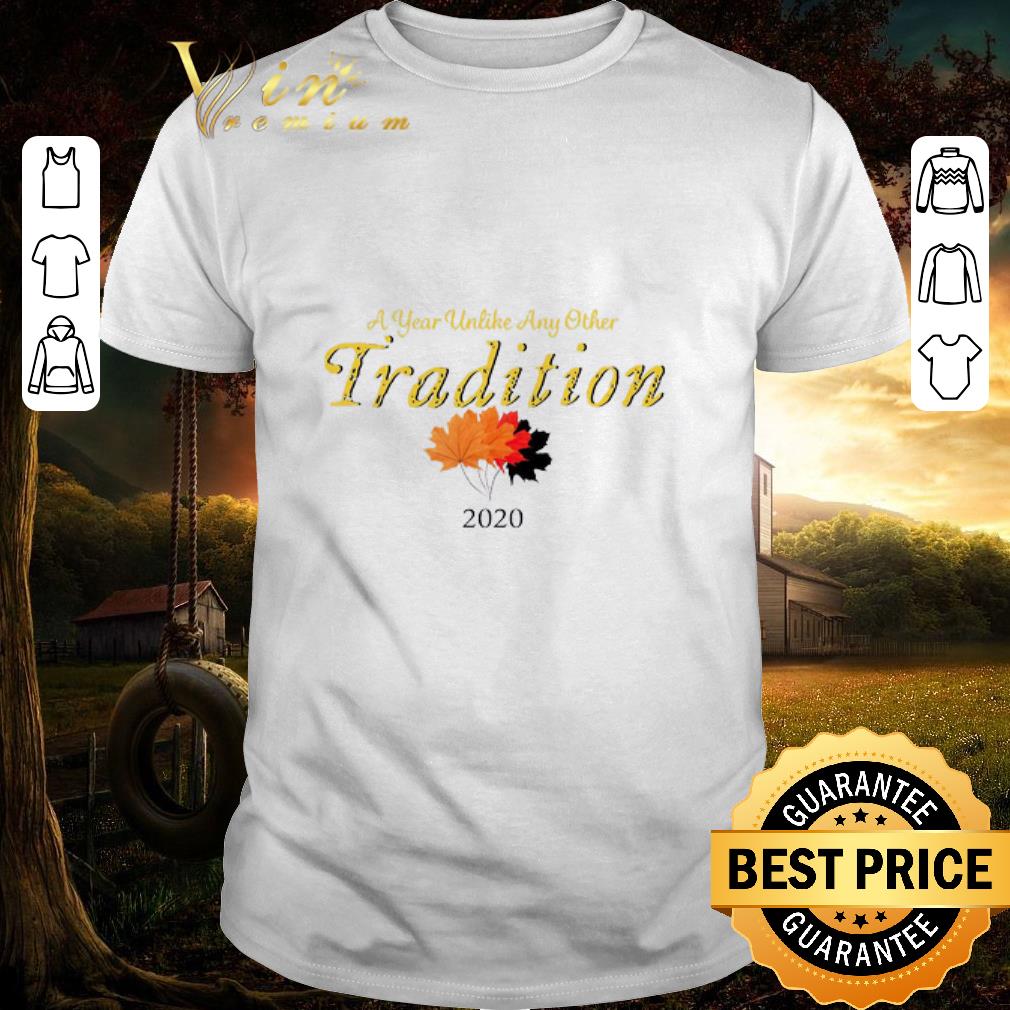 Official A Year Unlike Any Other Tradition 2020 shirt