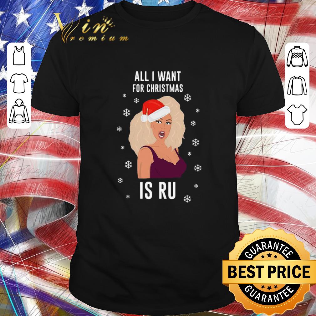 Premium RuPaul All I Want For Christmas Is Ru Sweater shirt