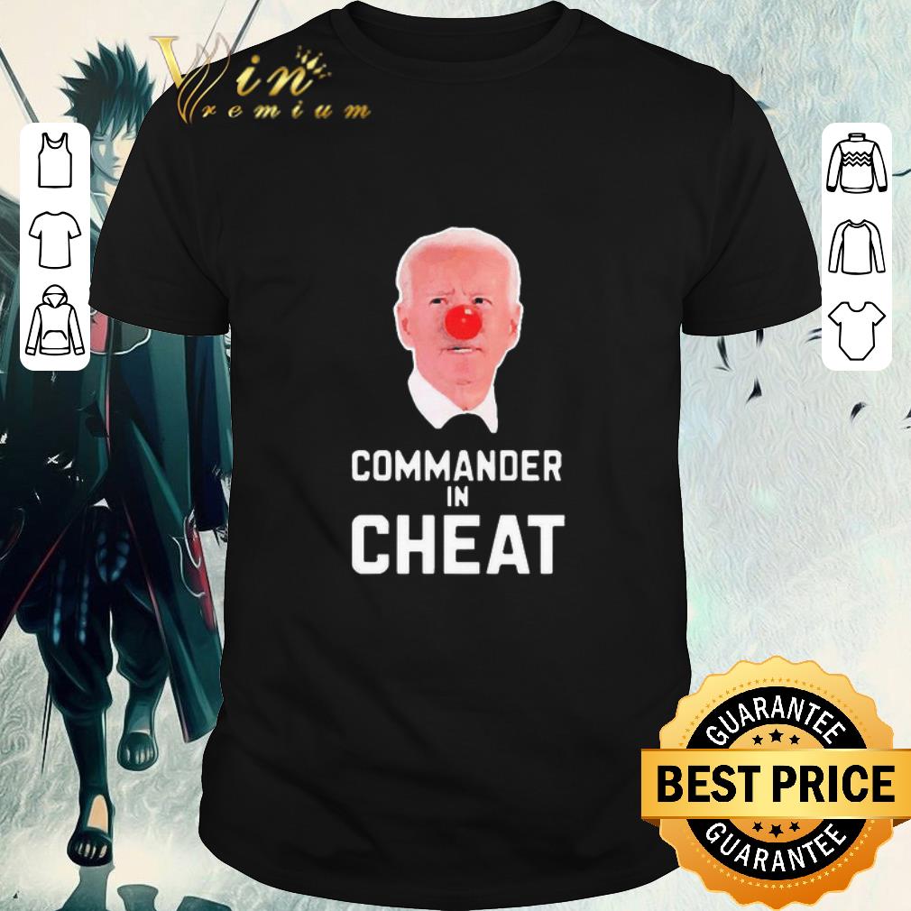 Nice Joe Biden Commander In Cheat shirt