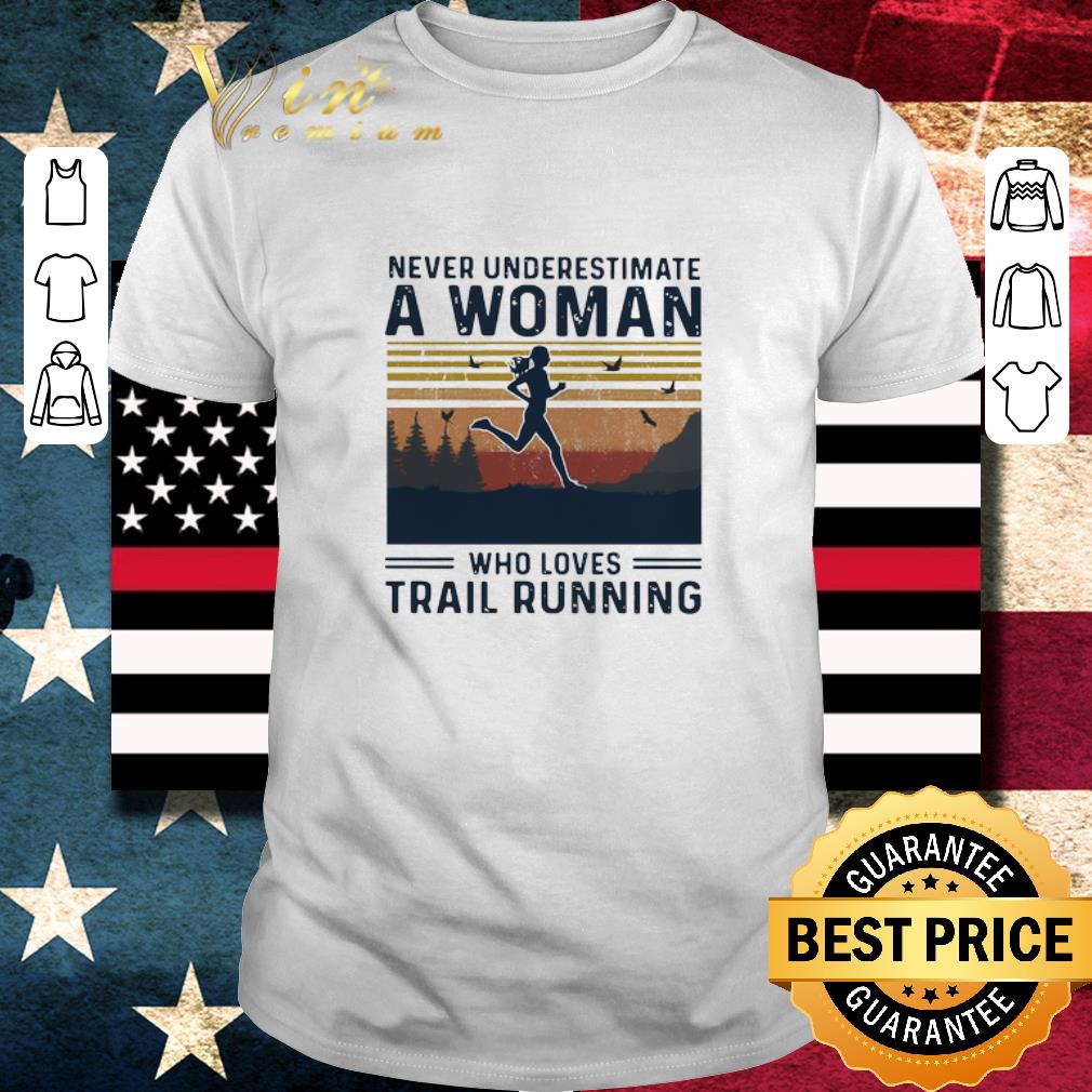 Top Never Underestimate A Woman Who Loves Trail Running Vintage shirt