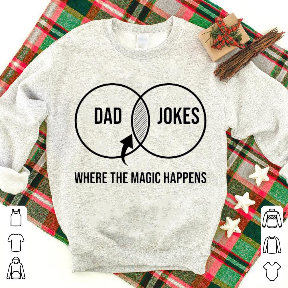 Nice Dad Jokes Where The Magic Happens Shirt
