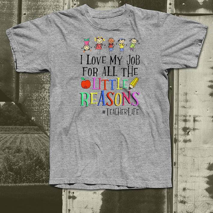 8275c0a0 nice i love my job for all the little reasons teacherlife shirt 4 - Nice I Love My Job For All The Little Reasons #teacherlife Shirt