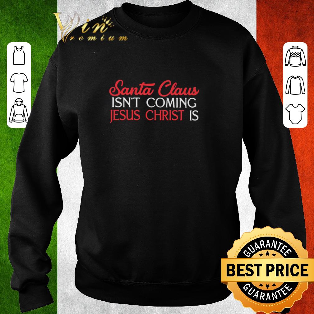 8639e893 pretty santa claus isn t coming jesus christ is shirt 4 - Pretty Santa Claus Isn’t Coming Jesus Christ Is shirt