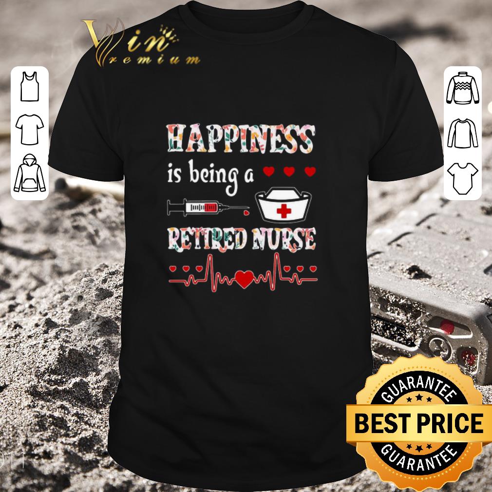Nice Happiness Is Being A Retired Nurse shirt