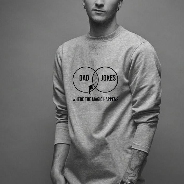 Nice Dad Jokes Where The Magic Happens Shirt