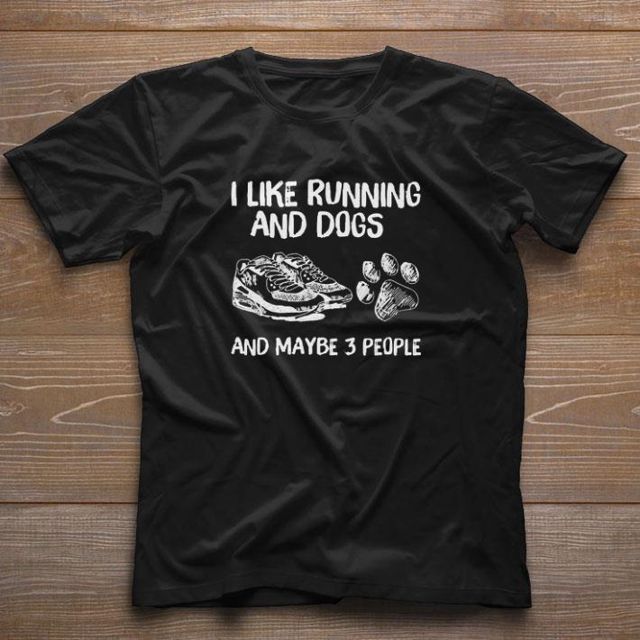 Nice I Like Running And Dogs And Maybe 3 People shirt