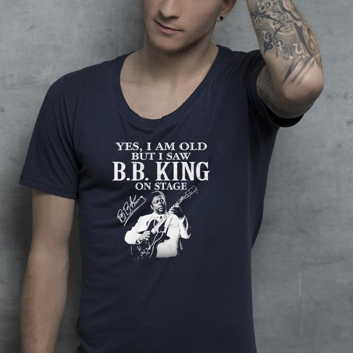 c96a854c nice yes i am old but i saw b b king on stage signature shirt 4 - Nice Yes I Am Old But I Saw B.B King On Stage Signature Shirt