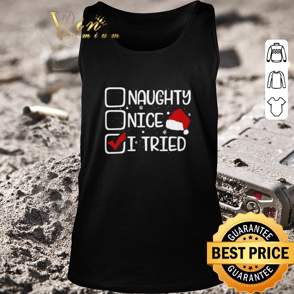 Funny Naughty Nice I Tried Christmas shirt
