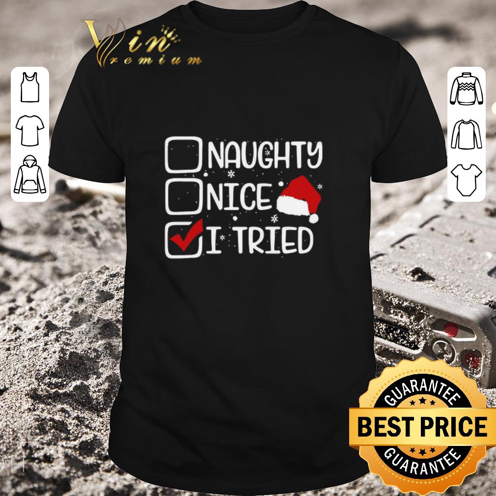 Funny Naughty Nice I Tried Christmas shirt