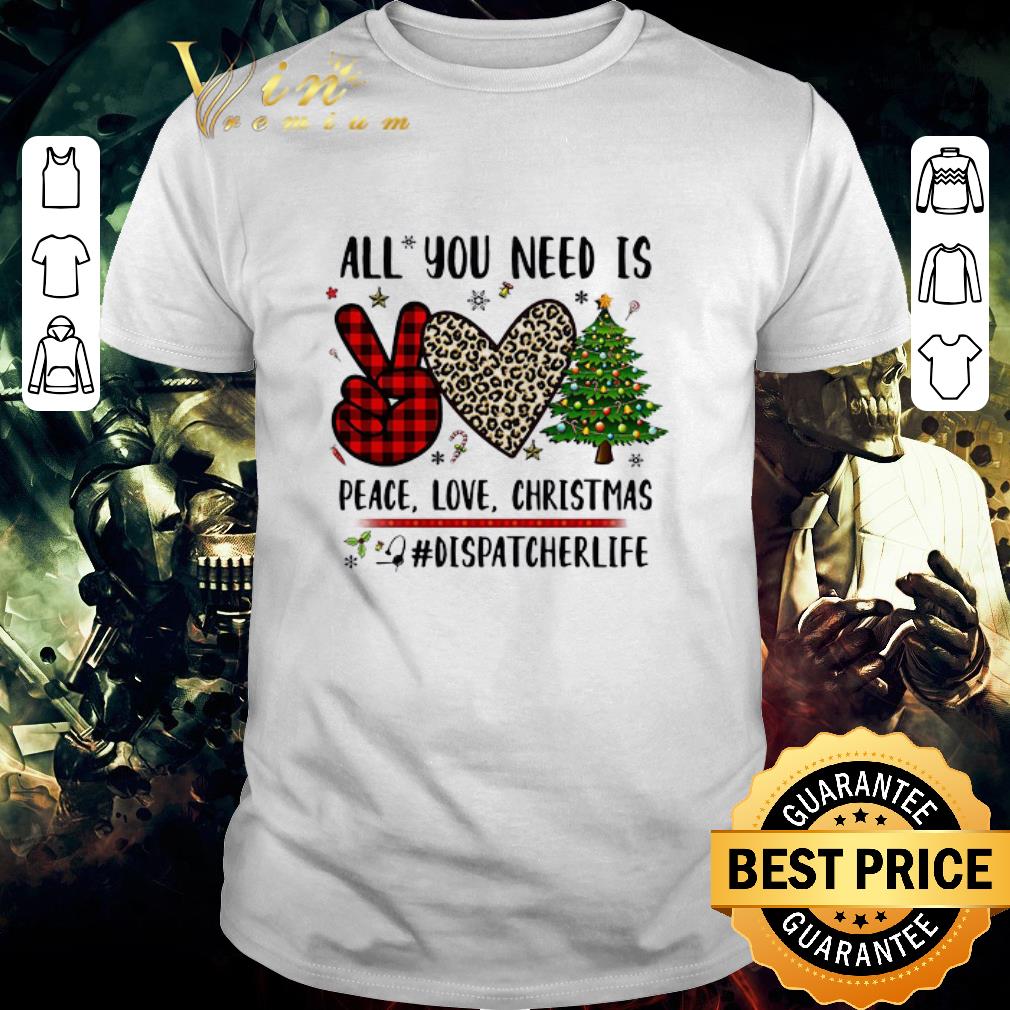 Official All You Need Is Peace Love Christmas Dispatcher Life Christmas Sweater shirt