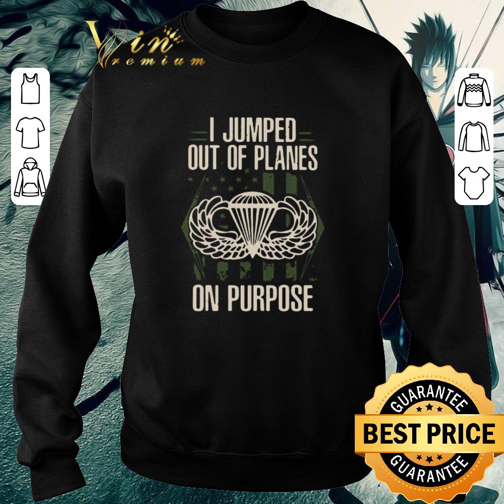Nice I Jumped Out Of Planes On Purpose shirt db852072 nice i jumped out of planes on purpose shirt 4 - Nice I Jumped Out Of Planes On Purpose shirt