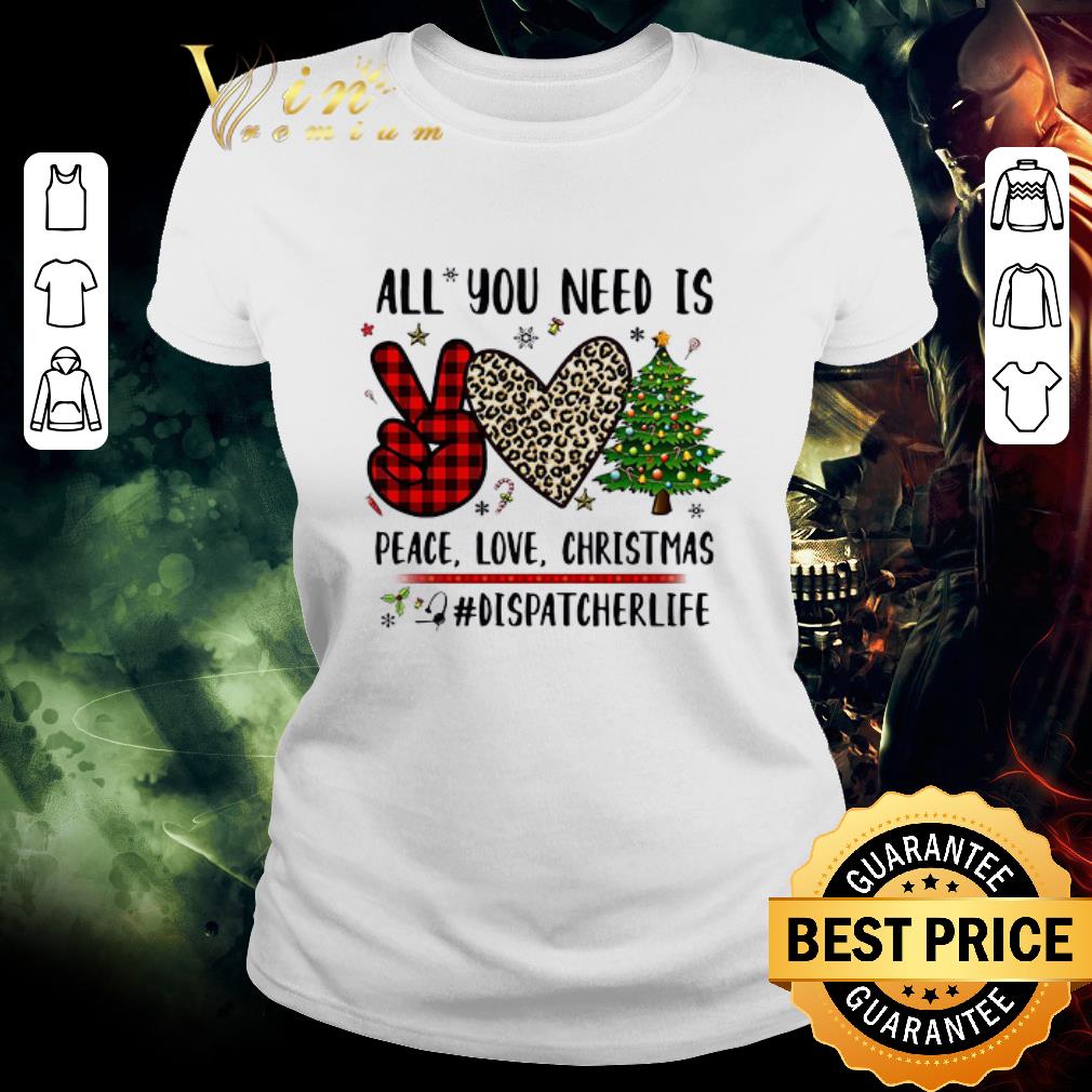 Official All You Need Is Peace Love Christmas Dispatcher Life Christmas Sweater shirt
