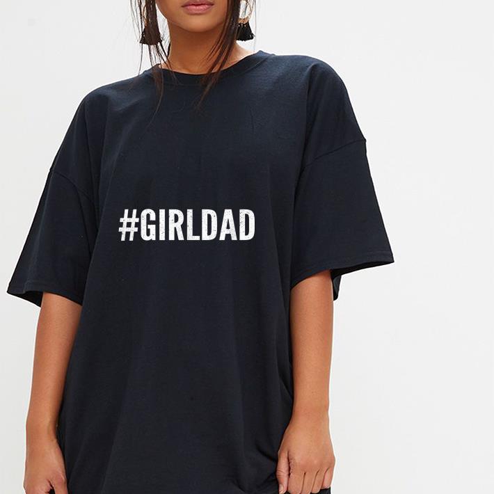 Nice Hashtag Girl Dad Shirt Nice Hashtag Girl Dad Shirt