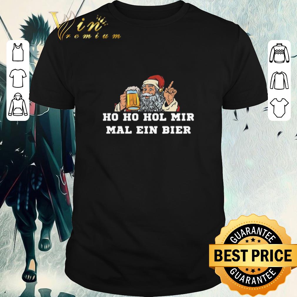 Awesome Santa Ho Ho Hol Mir Mal Ein Bier shirt