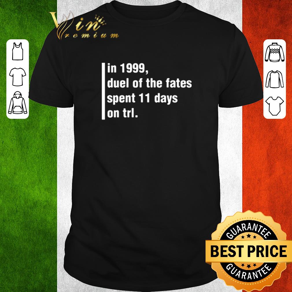 Nice In 1999 duel of the fates spent 11 days on trl shirt