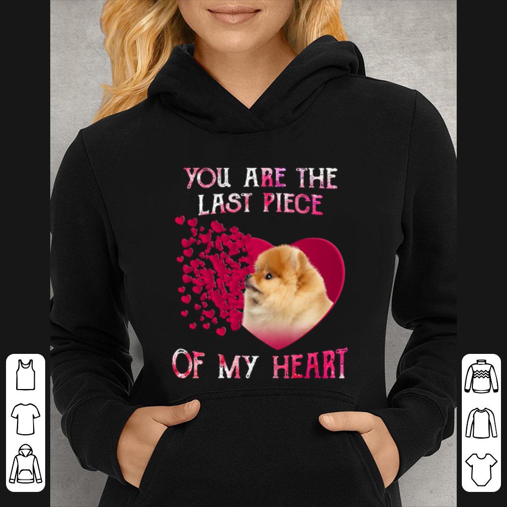 1402cc12 official pomeranian dog you are the last piece of my heart valentine day shirt 4 - Official Pomeranian dog you are the last piece of my heart Valentine day shirt