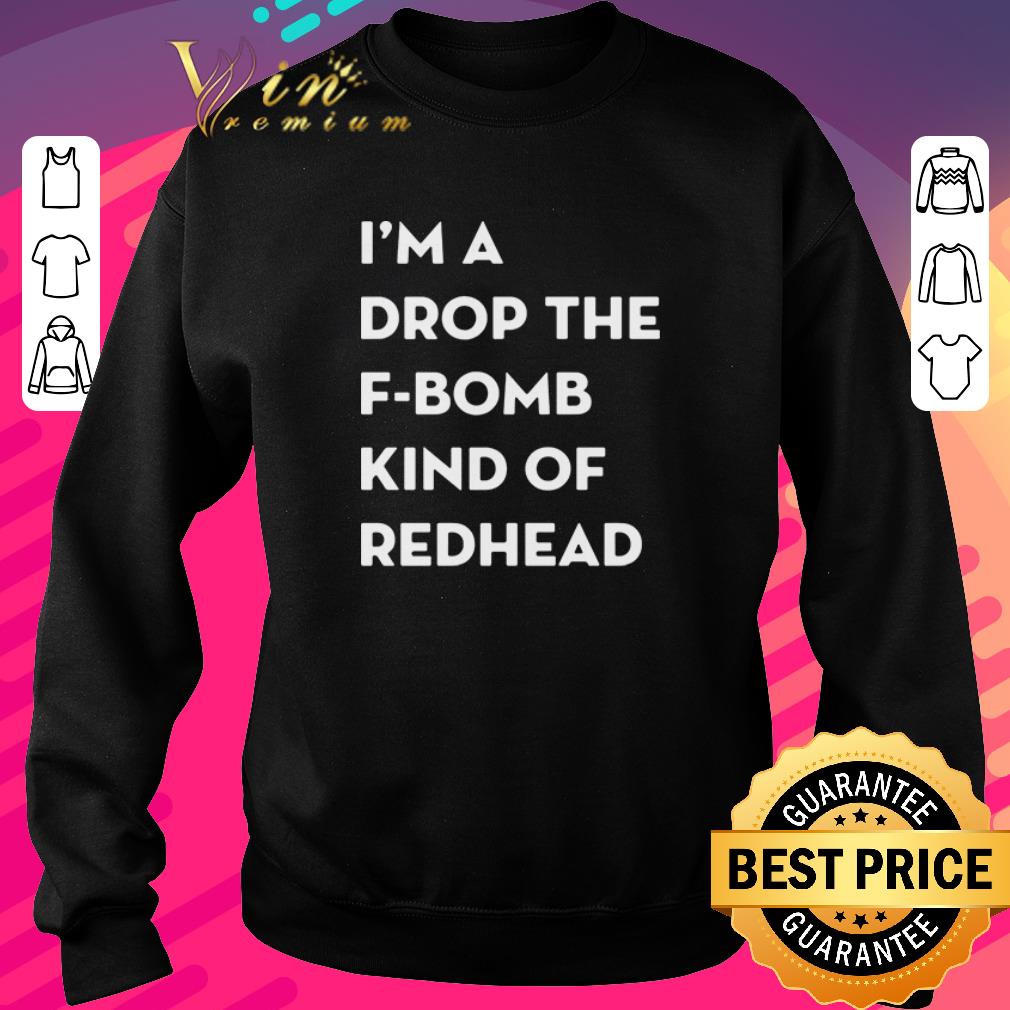 2c47d24b nice i m a drop the f bomb kind of redhead shirt 4 - Nice I’m a drop the f-bomb kind of redhead shirt