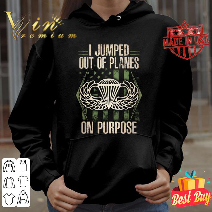 Hot I Jumped Out Of Planes On Purpose shirt 3a0e10f2 hot i jumped out of planes on purpose shirt 4 - Hot I Jumped Out Of Planes On Purpose shirt