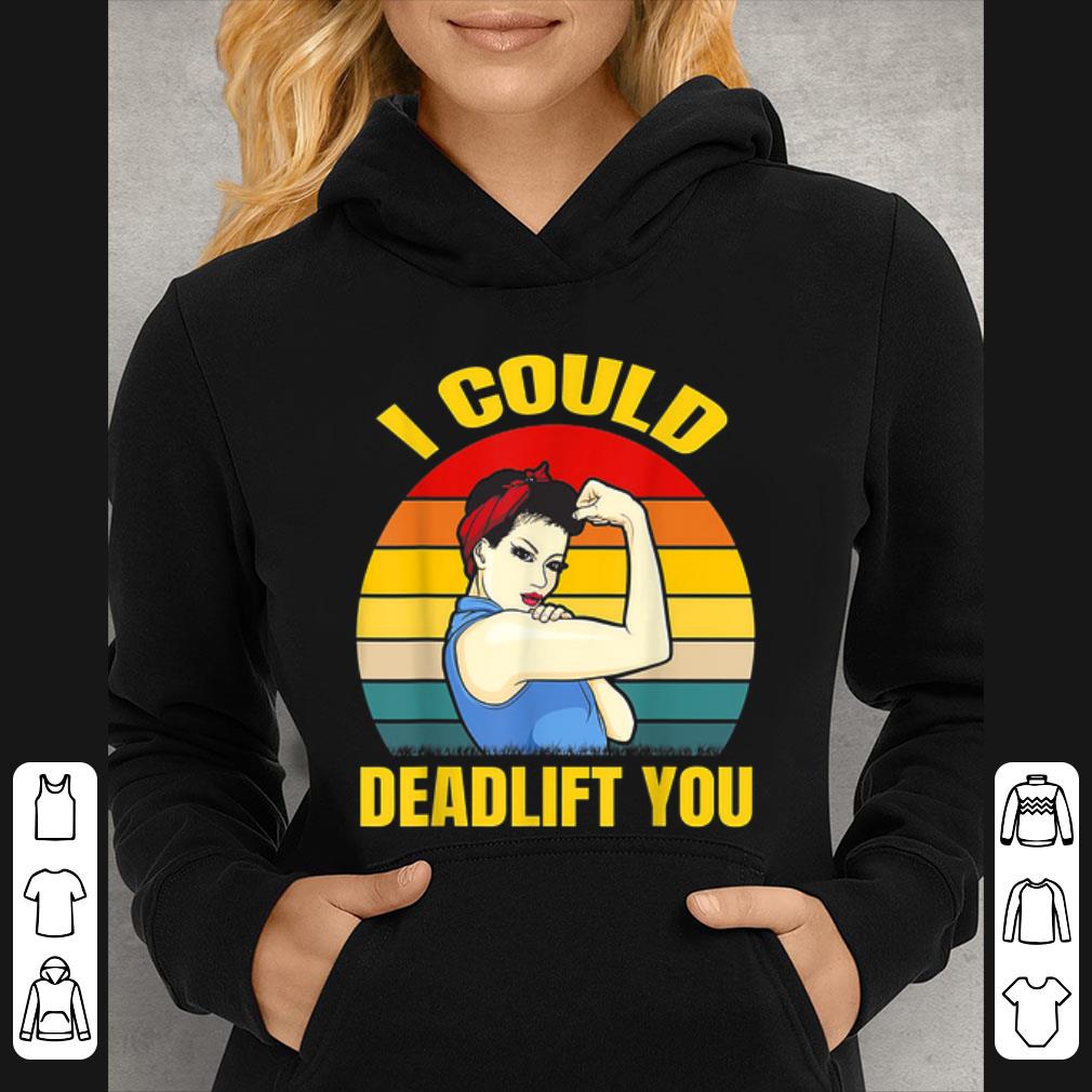 Original Strong Girl I Could Deadlift You Retro Vintage shirt 50bdfa08 original strong girl i could deadlift you retro vintage shirt 4 - Original Strong Girl I Could Deadlift You Retro Vintage shirt