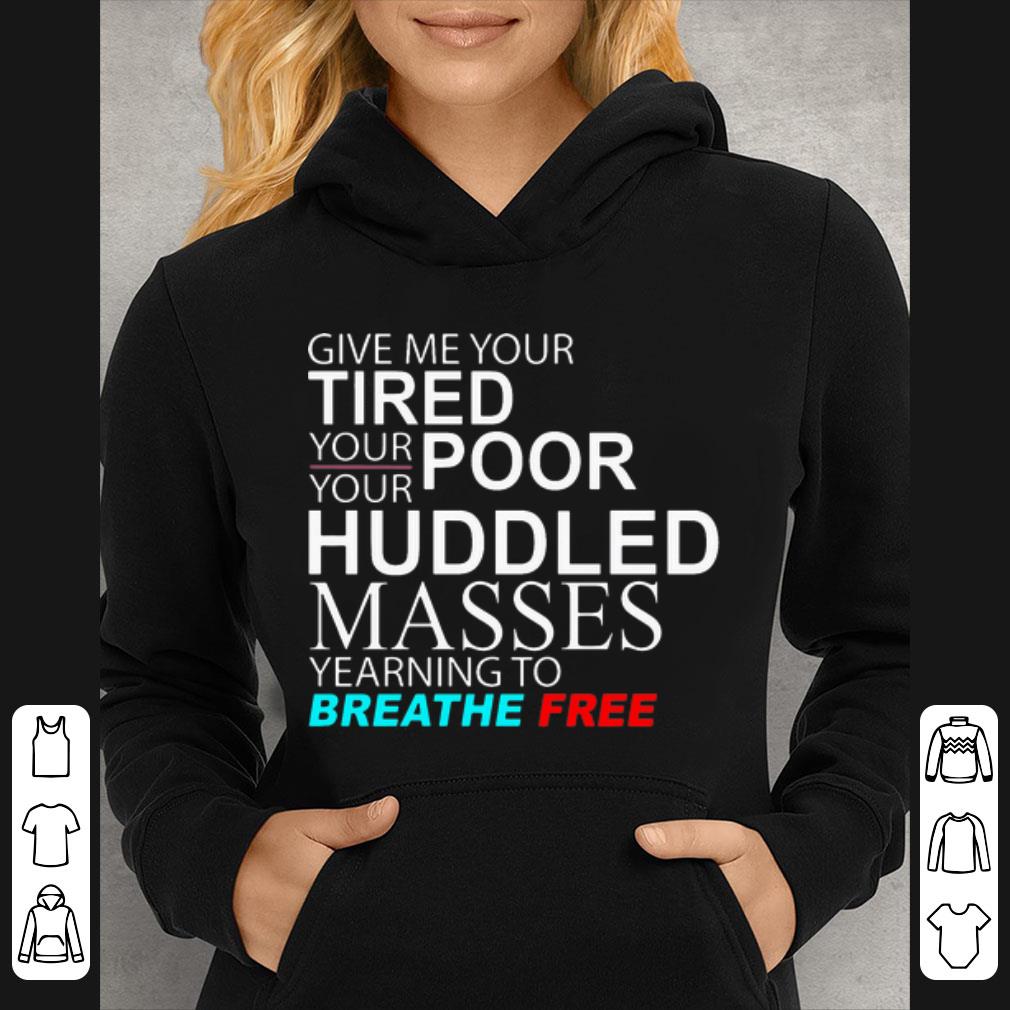 5cb1e27a original give me your tired poor huddled masses yearning to breathe free shirt 4 - Original Give Me Your Tired Poor Huddled Masses Yearning To Breathe Free shirt
