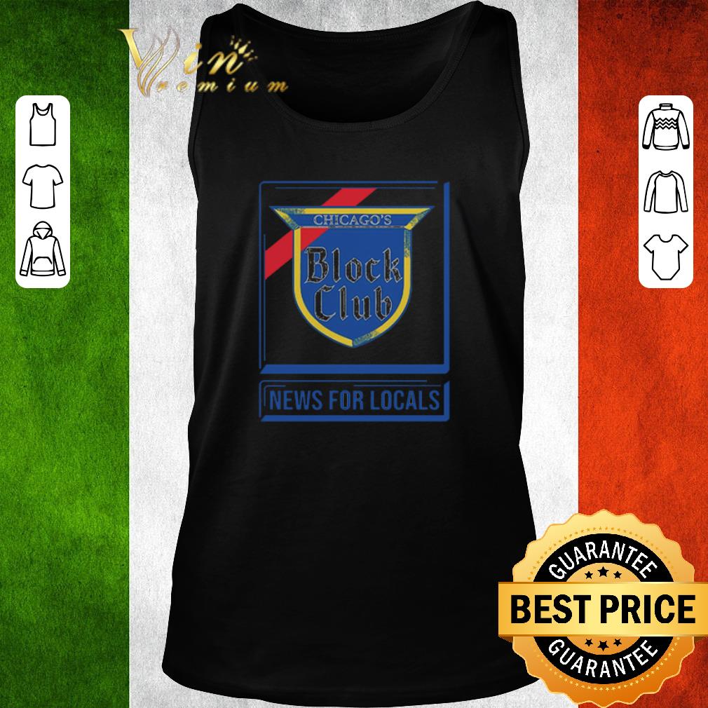 Funny Chicago block club news for locals shirt