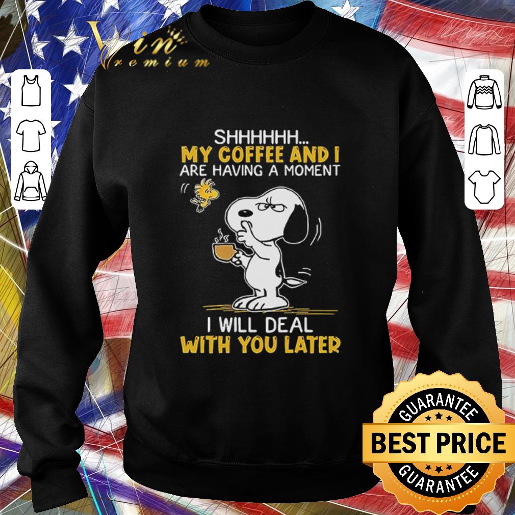 Official Snoopy And Woodstock Shhh My Coffee And I Are Having A Moment I Will Deal With You Later shirt 67901f0d official snoopy and woodstock shhh my coffee and i are having a moment i will deal with you later shirt 4 - Official Snoopy And Woodstock Shhh My Coffee And I Are Having A Moment I Will Deal With You Later shirt