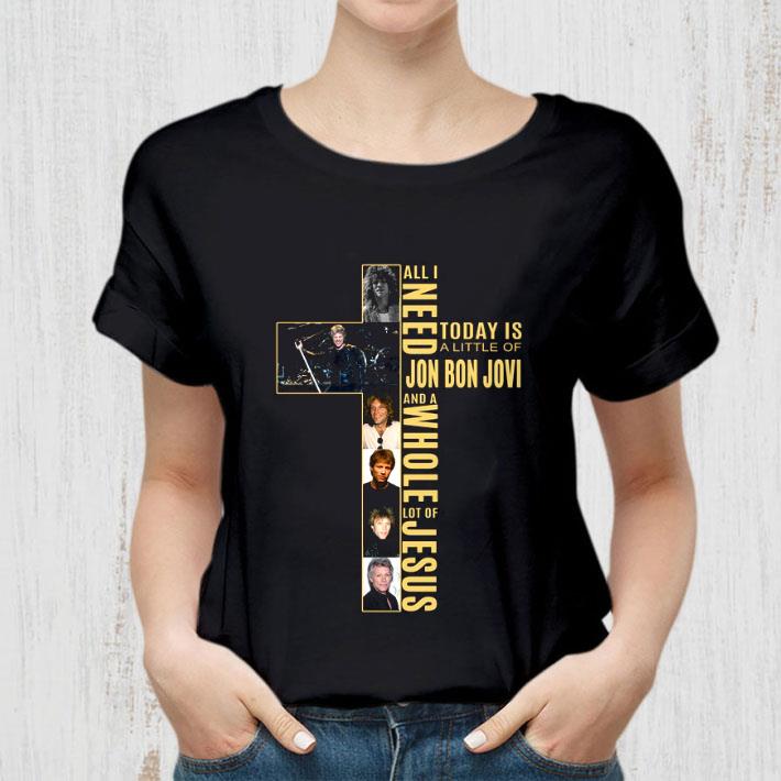 Funny All I Need Today Is A Little Of Jon Bon Jovi And A Jesus shirt