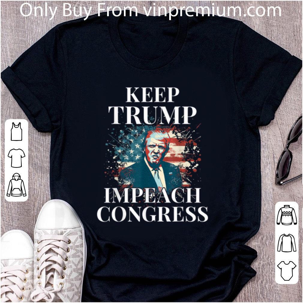 Nice Keep Trump Impeach Congress Trump Supporters shirt