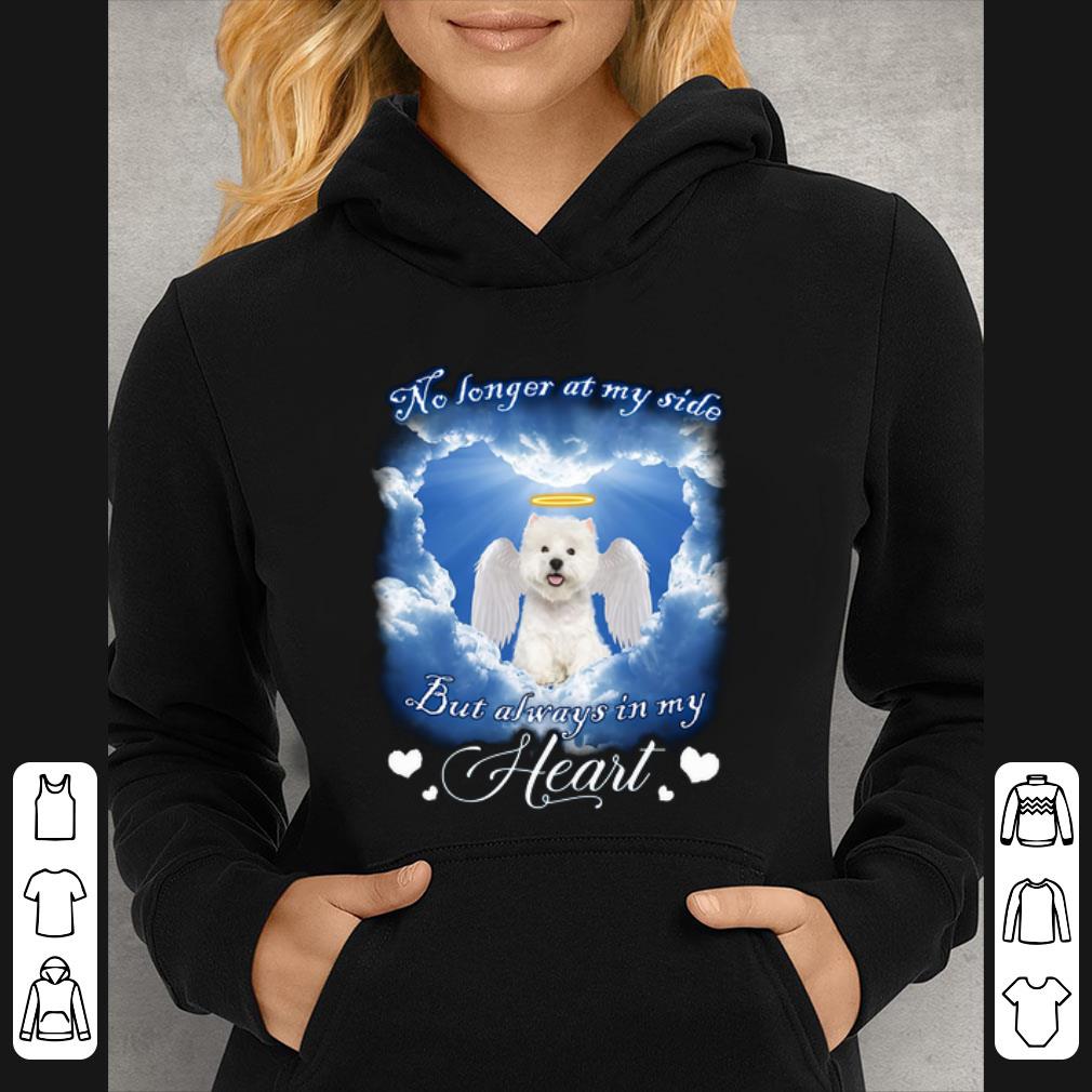 Premium West Highland White Terrier Angel no longer at my side heart shirt 8e6734ab premium west highland white terrier angel no longer at my side heart shirt 4 - Premium West Highland White Terrier Angel no longer at my side heart shirt