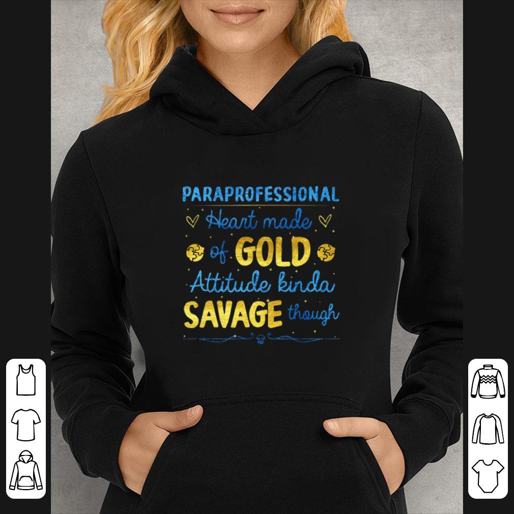 95734f37 official paraprofessional heart made of gold attitude kinda savage though shirt 4 - Official Paraprofessional Heart Made Of Gold Attitude Kinda Savage Though shirt