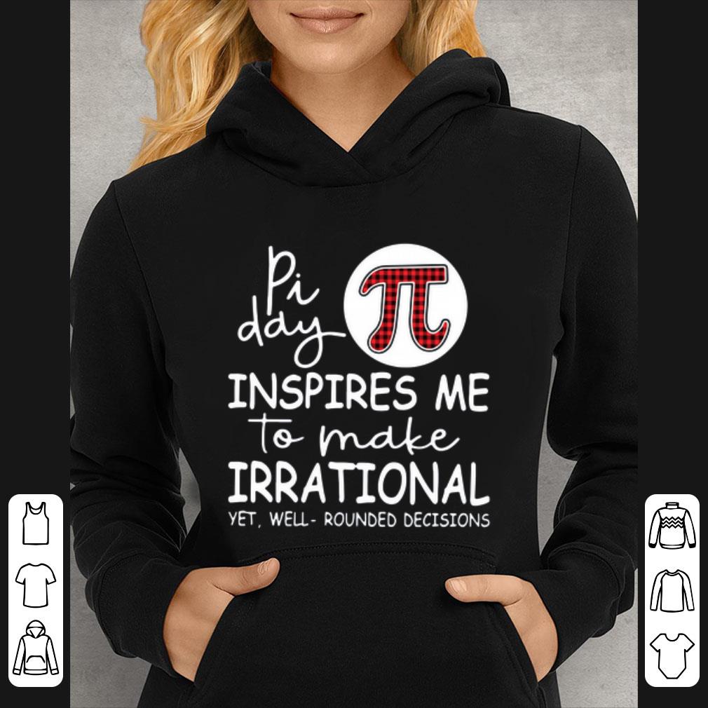 Great Pi Day Inspires Me To Make Irrational Yet Well Rounded Decisions shirt b2f9222d great pi day inspires me to make irrational yet well rounded decisions shirt 4 - Great Pi Day Inspires Me To Make Irrational Yet Well Rounded Decisions shirt