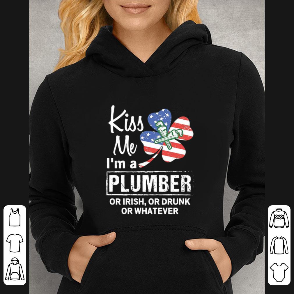 c1f51d19 great kiss me i m a plumber or irish or drunk or whatever american flag shirt 4 - Great Kiss Me I’m A Plumber Or irish Or Drunk Or Whatever American Flag shirt