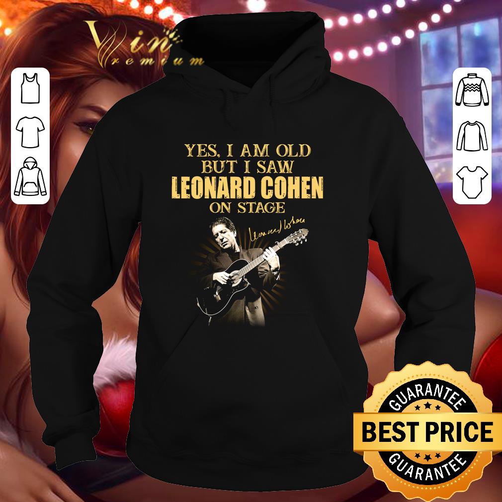 Awesome Yes I Am Old But I Saw Leonard Cohen On Stage Play Guitar Signature shirt d0f3fd11 awesome yes i am old but i saw leonard cohen on stage play guitar signature shirt 4 - Awesome Yes I Am Old But I Saw Leonard Cohen On Stage Play Guitar Signature shirt