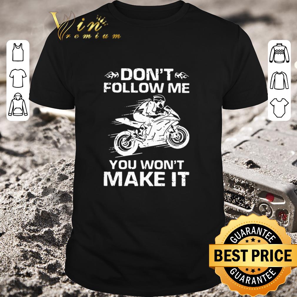 Official Sport Bike Don’t Follow Me You Won’t Make It shirt