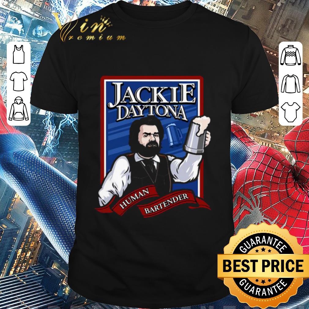 Nice Jackie Daytona human bartender shirt