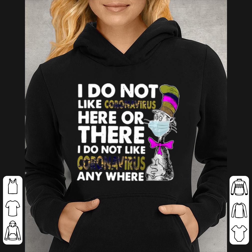 d696ca14 pretty dr seuss i do not like coronavirus here or there or any where shirt 4 - Pretty Dr.seuss I Do Not Like Coronavirus Here Or There Or Any Where shirt