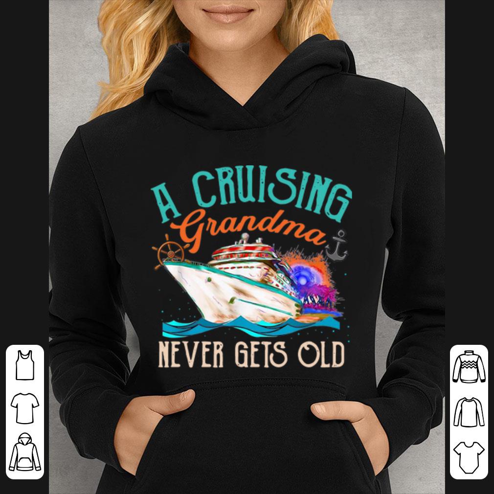 e4d570d3 nice a cruising grandma never gets old shirt 4 - Nice A Cruising Grandma Never Gets Old shirt