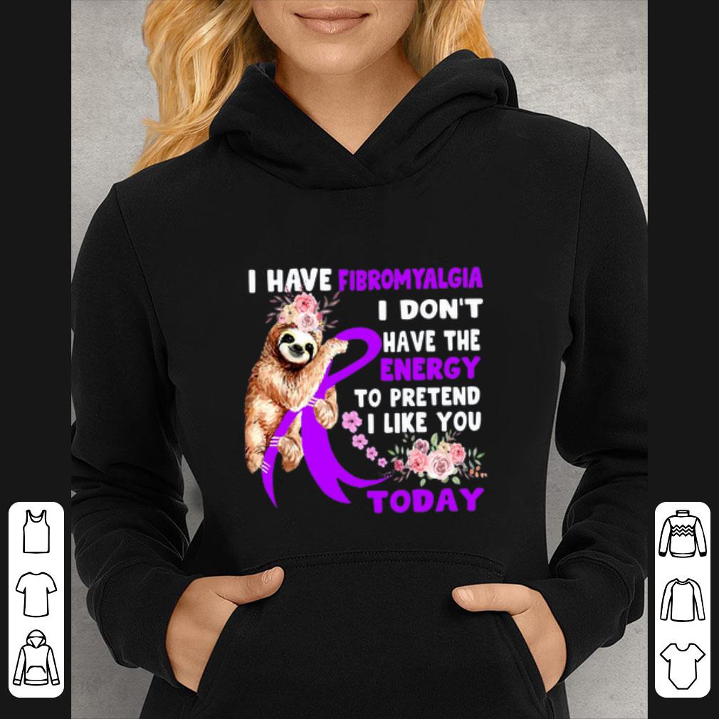 Awesome Sloth I Have Fibromyalgia I Don’t Have The Energy To Pretend I Like You Today shirt f63fe75b awesome sloth i have fibromyalgia i don t have the energy to pretend i like you today shirt 4 - Awesome Sloth I Have Fibromyalgia I Don’t Have The Energy To Pretend I Like You Today shirt