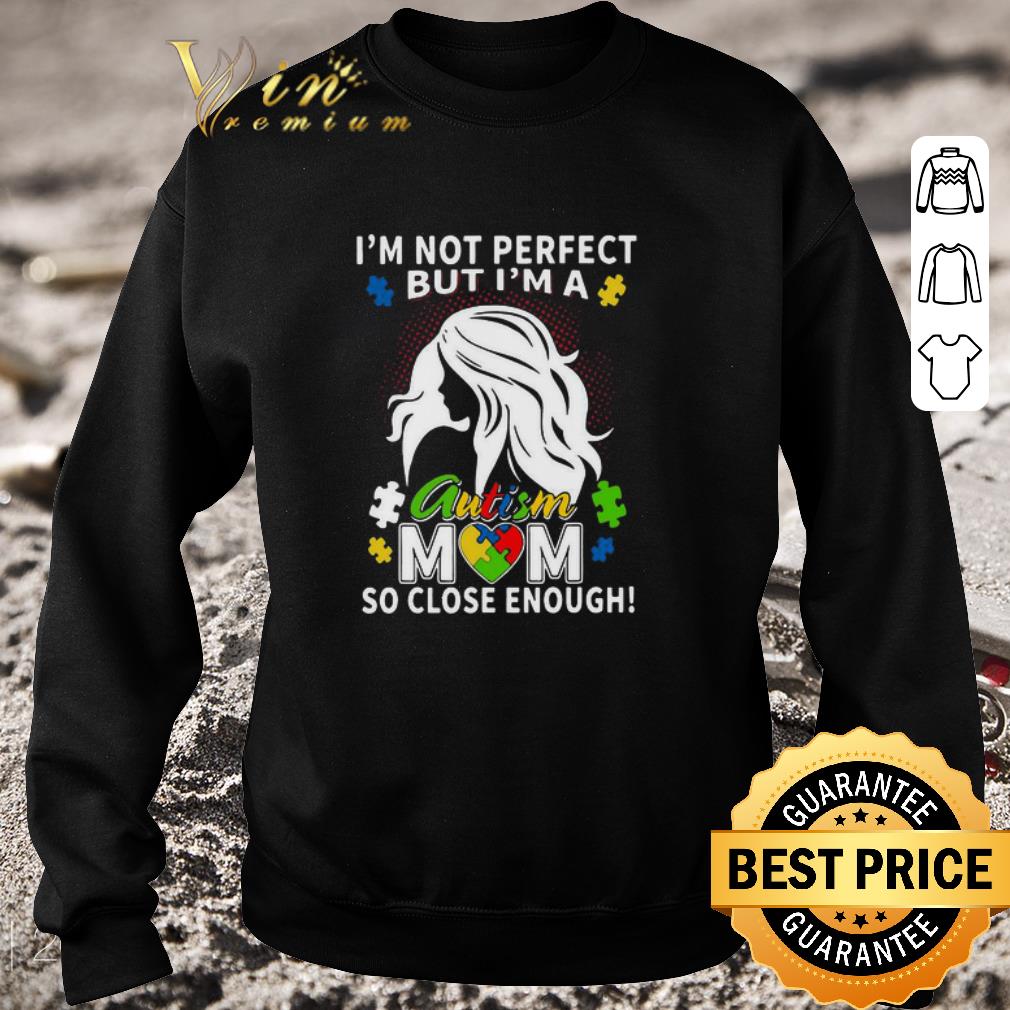 Premium I’m Not Perfect But I’m A Autism Mom So Close Enough shirt 755a9778 premium i m not perfect but i m a autism mom so close enough shirt 4 - Premium I’m Not Perfect But I’m A Autism Mom So Close Enough shirt