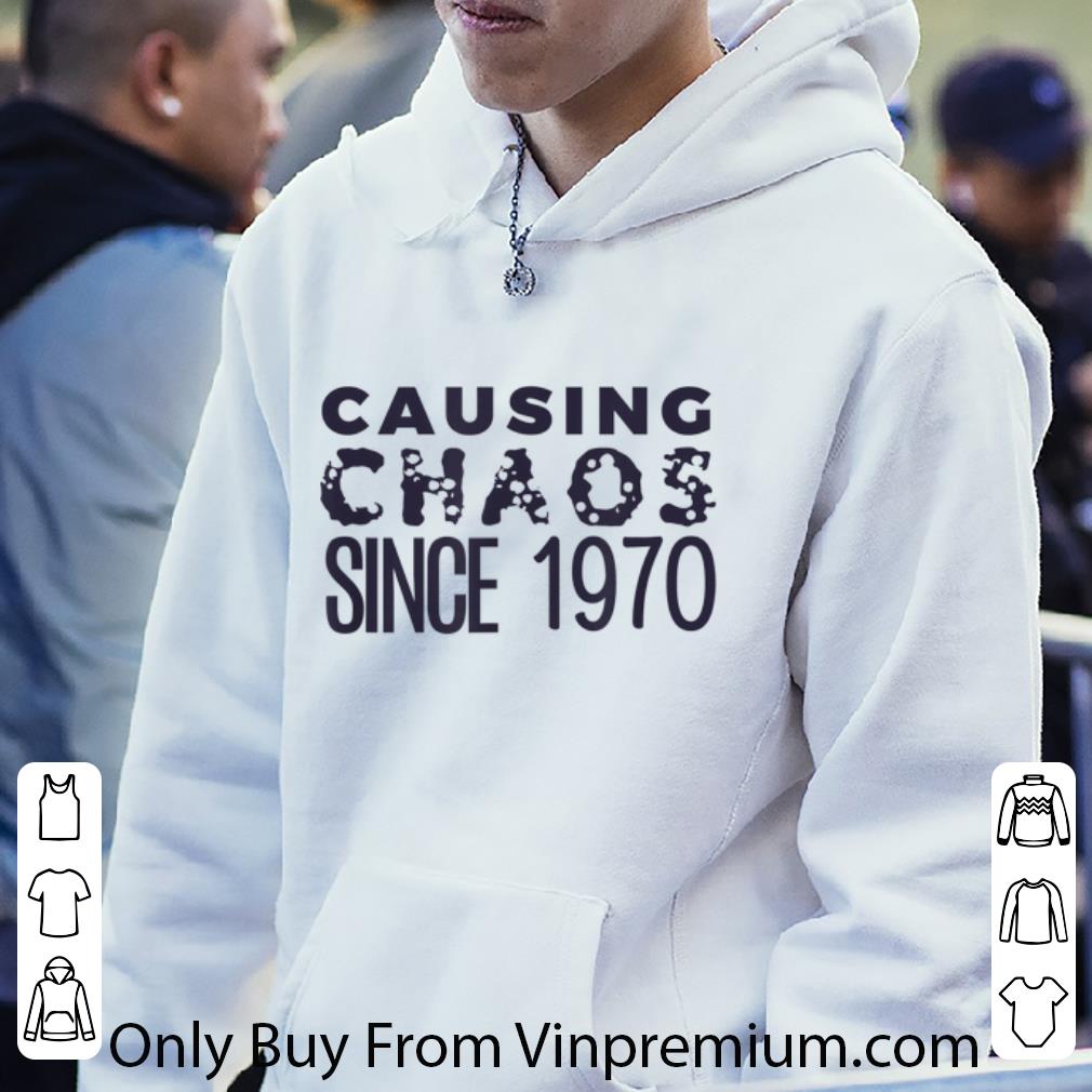 7630e49e premium causing chaos since 1970 50th birthday shirt 4 - Premium Causing Chaos Since 1970 50th Birthday shirt
