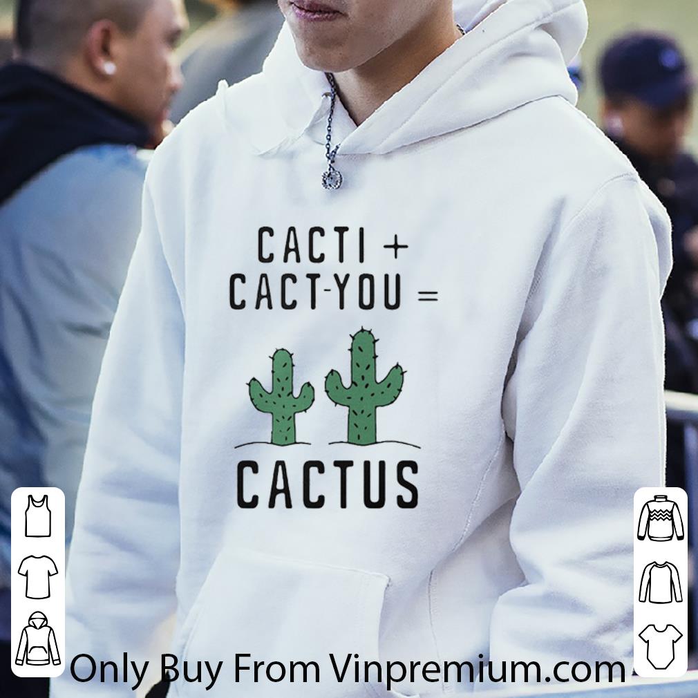 Great Cacti + Cact-you = Cactus shirt c7ebe9ff great cacti cact you cactus shirt 4 - Great Cacti + Cact-you = Cactus shirt
